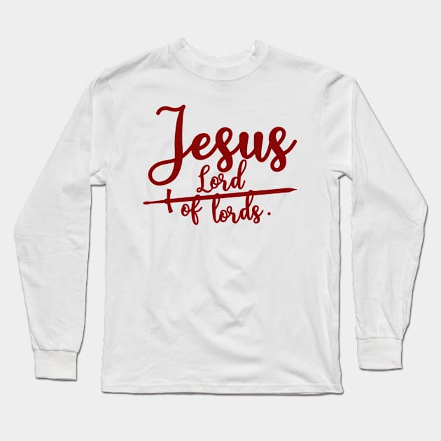 Jesus Lord of lords Long Sleeve T-Shirt by Christian ever life